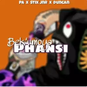 PA - Bek’umoya Phansi ft. Stix Jnr X Duncan